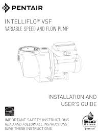 My pentair intelliflo 011018 won't show me settings on led panel any more, but everything else is the pump will run at a lower speed than what you have it set, unless you have programmed the. Pentair Intelliflo Vsf Installation And User Manual Pdf Download Manualslib