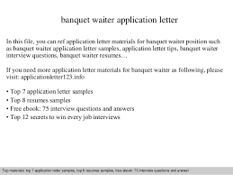 Maybe you would like to learn more about one of these? Banquet Waiter Application Letter