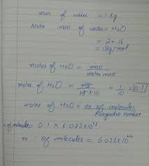 It is often useful in chemistry to know the number of atoms, ions or molecules involved in a chemical reaction. Find Number Of Molecules In 1 8 G Of Water Brainly In