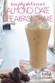 Almond Date Breakfast Shake Recipe Breakfast Shakes Smoothie Recipes Breakfast Drink