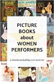 Books About Women Performers Who Dazzled The Crowds Nonfiction Books For Kids Picture Book Chapter Books