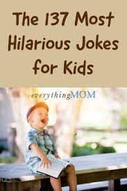 Here Are 137 Of The Most Hilarious Jokes For Kids By Category From Knock Knock Jokes To Dad Jokes To Puns T Funny Jokes For Kids Jokes For Kids Kids Laughing
