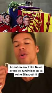 Funérailles de la Reine Elizabeth II : Attention aux Fake News