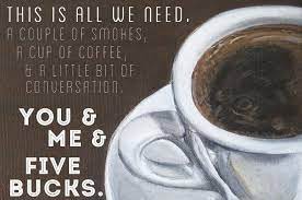 This Is All We Need A Couple Of Smokes A Cup Of Coffee And A Little Bit Of Conversation You And Me And Five Bu Best Movie Quotes Reality Bites Coffee