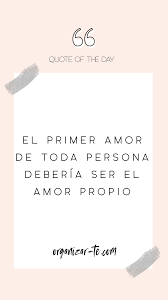 El Primer Amor De Toda Persona Deberia Ser El Amor Propio Organizar Te Amorpropio Organizarconamor Bienesterpersonal Au Self Love Quotes Words Instagram