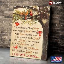 I can only imagine when all i will do is forever, forever worship you i can only imagine writer/s: Beautiful Cardinals Mercyme I Can Only Imagine Lyrics Surrounded By Your Glory Canvas Poster Teenavi
