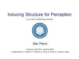 Ary malik (masterchef malaysia), kuala lumpur, malaysia. Inducing Structure For Perception Slav Petrov Advisors Dan Klein Jitendra Malik Collaborators L Barrett R Thibaux A Faria A Pauls P Liang Ppt Download
