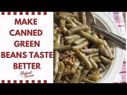 How To Make Canned Green Beans Taste Homemade Recipe Canned Green Bean Recipes Green Beans Cooking Green Beans