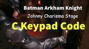 Unlock your game.unlock your program. Batman Arkham Knight Johnny Charisma Stage C Keypad Code Youtube