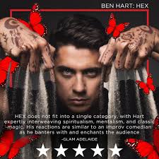 Congratulations to Ben Hart for getting 5 stars for Hex! Ben's shows are  hybrid of magic, stories, stand-up and barefaced lies. Altogether a new  species of conjuror, you have never seen a