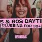 80s & 90s Over 30 Daytime Clubbing - WAGGA WAGGA  event image