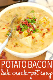 How To Make Potato Bacon Leek Soup Crock Pot Potatoes Stew Recipes Leek Soup