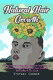 A regimen provides structure, repetition, and consistency to the lifelong process of taking care of your hair. Natural Hair Growth The Ultimate 6 Step Hair Growth Regimen To Kill Hair Loss Promote New Hair Growth And Keep It For Good Ebook Connor Stefani Amazon In Kindle Store