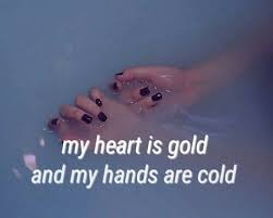 My Heart Is Gold And My Hands Are Cold Pin On Bands