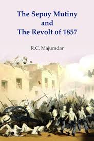 The Sepoy Mutiny and the Revolt of 1857 ...
