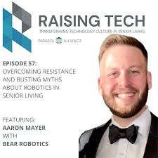 57. Bear Robotics- Overcoming Resistance and Busting Myths about Robotics  in Senior Living