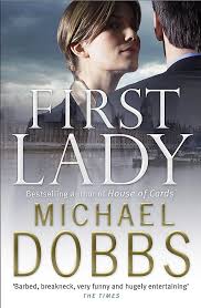 Secondly, this was a ripping good story, easy. First Lady Dobbs Michael 9780755338122 Amazon Com Books