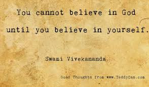 You Cannot Believe In God Until You Believe In Yourself Swami Vivekananda Quotes Quotes Good Thoughts Believe In God