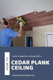 How To Hang A Cedar Plank Ceiling Over Popcorn Ceilings In 2020 Plank Ceiling Cedar Planks Ceiling
