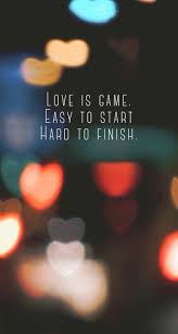 Love Is Game Easy To Start Hard To Finish Good Morning Quotes Inspirational Quotes Collection Good Night Messages