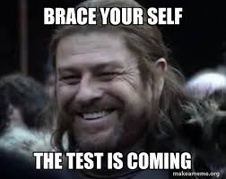 The best memes from instagram, facebook, vine, and twitter about test. Brace Your Self The Test Is Coming Happy Ned Stark Meme Make A Meme