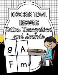 Discrete Trial Lessons For Letter Sounds And Letter Recognition Discrete Trial Discrete Trial Teaching Discrete Trial Training