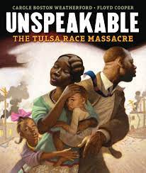 .of the tulsa race massacre, during which mobs of white residents attacked black residents and businesses in the greenwood district in tulsa, oklahoma, u.s., june 1921. Unspeakable The Tulsa Race Massacre Weatherford Carole Boston Cooper Floyd 9781541581203 Amazon Com Books