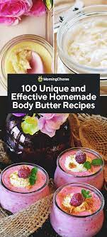 In this list, we have 100 unique and effective body butter. 100 Unique And Effective Homemade Body Butter Recipes Body Butter Recipe Homemade Homemade Body Butter Body Butters Recipe