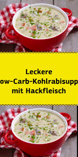 Leckere Low Carb Kohlrabisuppe Mit Hackfleisch Kohlrabi Soup Low Carb Yum Soup