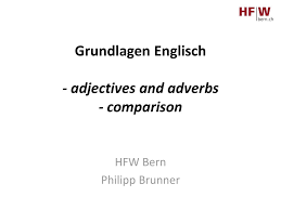 The fact of considering something similar…. Grundlagen Englisch Adjectives And Adverbs Comparison Ppt Download