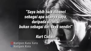 Sebagaimana yang kita tahu kata kata bijak merupakan sebuah ucapan yang diutarakan dengan penuh makna. Kutipan Kata Kata Kurt Cobain Quotes Kata Bijak Kata Mutiara Motivasi Peribahasa Kutipan Kata Com