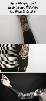 When deciding what kind of tattoo to have it is important to be aware of the differences between black and gray or colour tattoos. These Striking Solid Black Tattoos Will Make You Want To Go All In Tattoo Ideas Black I Black Tattoos Solid Black Tattoo Arm Tattoos For Men Half Sleeves