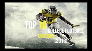 College football's top 25 uniforms for 2017. Top 10 College Football Uniforms 2013 Youtube