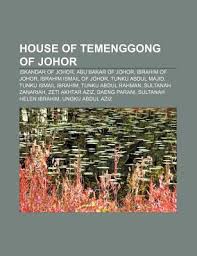 The legacy of tunku abdul rahman is nothing more than securing a united malaysia. House Of Temenggong Of Johor Iskandar Of Johor Abu Bakar Of Johor Ibrahim Of Johor Ibrahim Ismail Of Johor Tunku Abdul Majid By Llc Books 9781155785004 Reviews Description And More Betterworldbooks Com