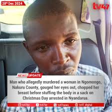 Man who allegedly murdered a woman in Ngomongo, Nakuru County, gouged her  eyes out, chopped her breast before stuffing the body in a sack