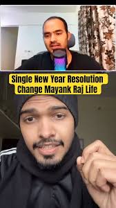 How New Year Resolution Change Mayank Raj's Life