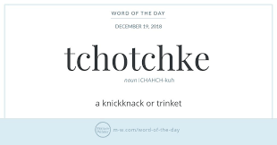 Word Of The Day Tchotchke Fun Words To Say Cool Words Word Of The Day
