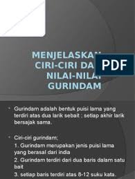 Jika hendak mengenal orang yang baik perangai lihat pada ketika bercampur dengan orang ramai. Ciri Ciri Gurindam