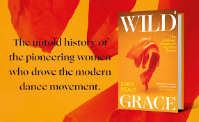 Wild Grace: The Untamed Women of Modern Dance: Amazon.co.uk: Veale, Sara:  9780571368563: Books