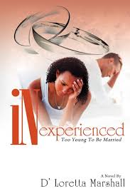 Inexperienced: Too Young To be Married: Marshall, D'loretta, Taylor,  Dashawn: 9781463584733: Books