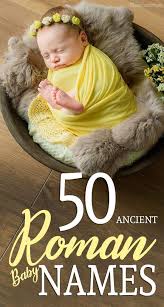 60 Ancient Roman Baby Names For Girls And Boys Roman Baby Names Baby Girl Names Baby Names