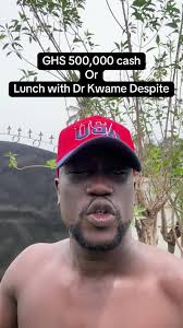 Choose Between GHS 500,000 or Lunch with Dr. Kwame Despite
