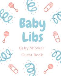 Is not associated with mari's baby shower madlib. Baby Libs Baby Shower Game Book Funny Mad Lib Style Fill In Game Guest Book Comes With Funny Fill In Style Pages That Will Bring Funny Laughs When Shower New Mom