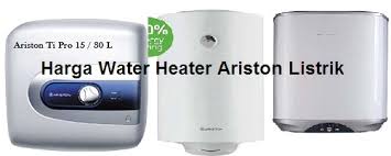 Harga pemanas air listrik dan gas 2021 berbagai merek dan tipe. Harga Water Heater Ariston Listrik
