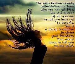 The Wild Woman Wild Women Quotes Wild Women Sisterhood Wild Woman