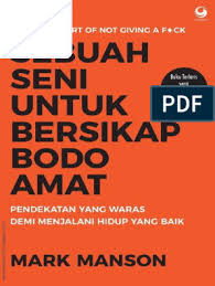 Download pdf sebuah seni untuk bersikap bodo amat oktober 2020 mungkin dari judul anda akan dibuat bingung apa itu seni bodo amat. Sebuah Seni Untuk Bersikap Bodo Mark Manson Pdf