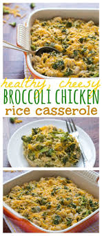 Cheesy Chicken Broccoli Rice Casserole Healthy Casseroles Recipes Healthy