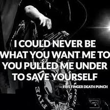 You Re Not My Kind Five Finger Death Punch Pin By Emily Root On 5fdp Five Finger Death Punch Punch Quote 5fdp Quotes