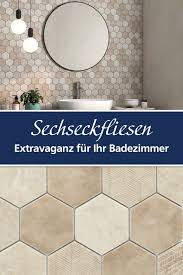 Sechseckfliesen Mit Extravagantem Charme In 2020 Fliesen Schoner Wohnen Fliesen Baustoffe