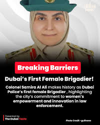 In a landmark moment for Dubai, Colonel Samira Abdullah Al Ali has been  promoted to Brigadier, becoming the first woman in the 69-year history of  Dubai Police to reach this rank. With